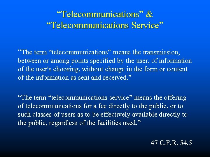 “Telecommunications” & “Telecommunications Service” “The term “telecommunications” means the transmission, between or among points