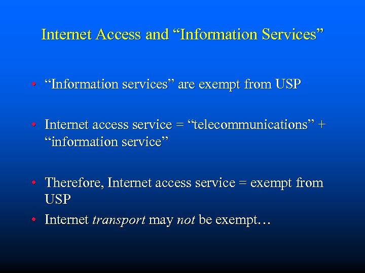 Internet Access and “Information Services” • “Information services” are exempt from USP • Internet