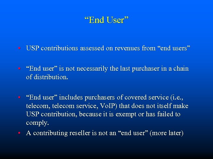 “End User” • USP contributions assessed on revenues from “end users” • “End user”