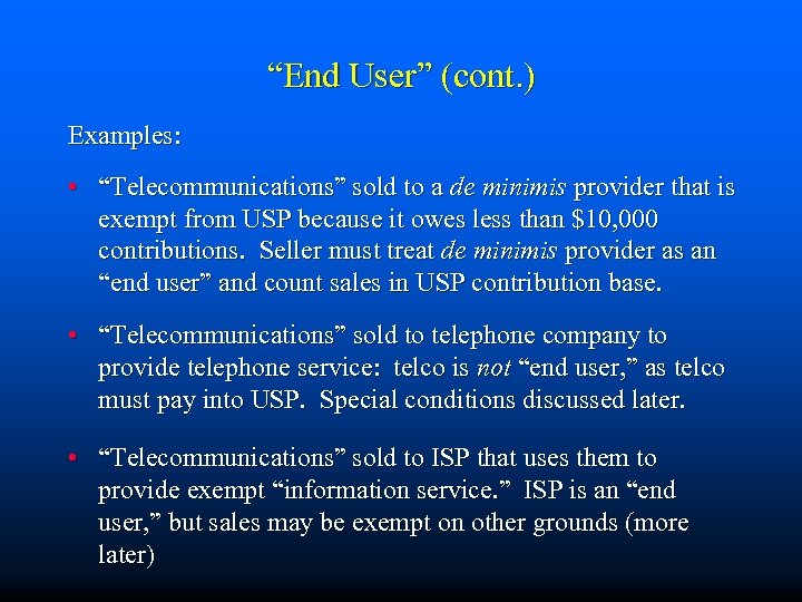 “End User” (cont. ) Examples: • “Telecommunications” sold to a de minimis provider that