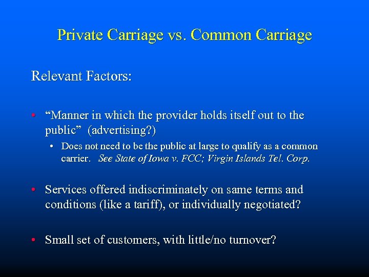 Private Carriage vs. Common Carriage Relevant Factors: • “Manner in which the provider holds