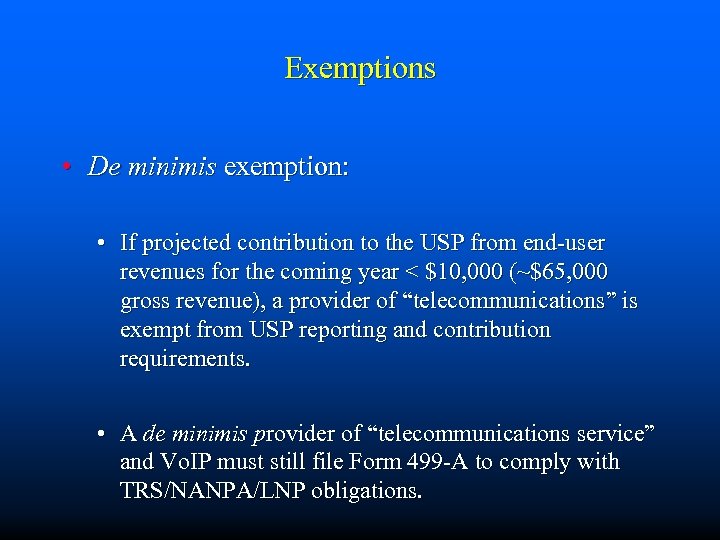 Exemptions • De minimis exemption: • If projected contribution to the USP from end-user