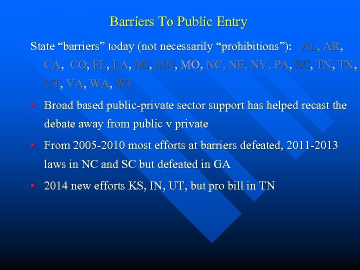 Barriers To Public Entry State “barriers” today (not necessarily “prohibitions”): AL, AR, CA, CO,