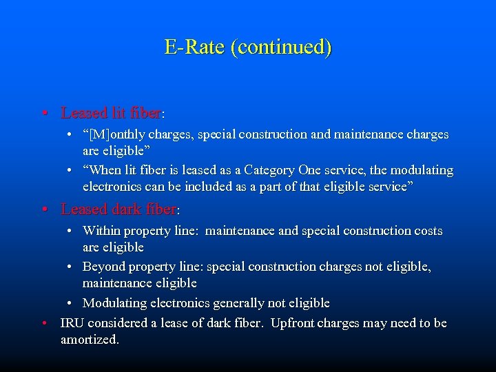 E-Rate (continued) • Leased lit fiber: • “[M]onthly charges, special construction and maintenance charges
