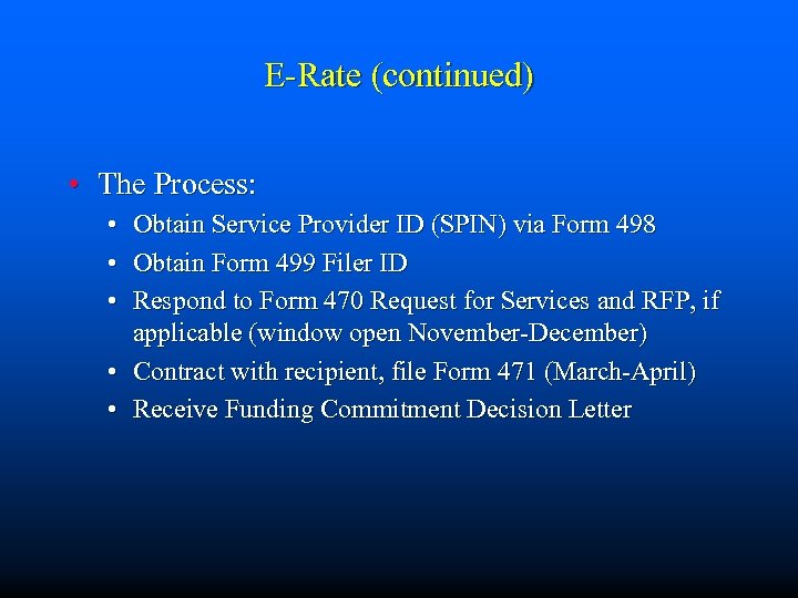 E-Rate (continued) • The Process: • • • Obtain Service Provider ID (SPIN) via