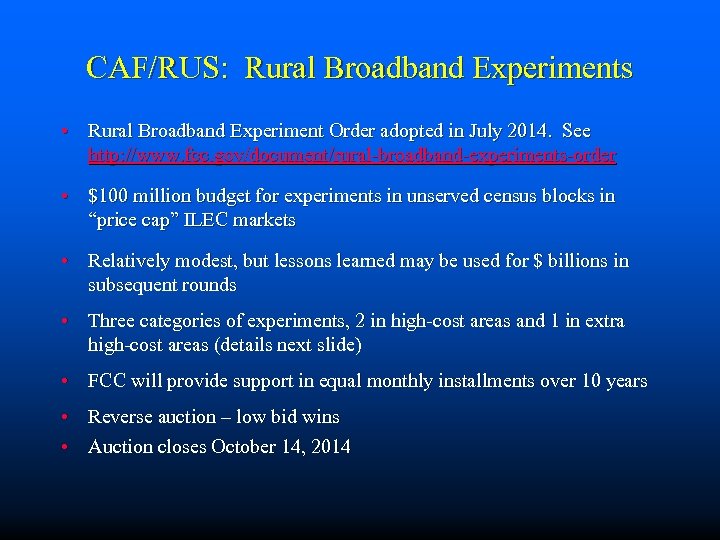 CAF/RUS: Rural Broadband Experiments • Rural Broadband Experiment Order adopted in July 2014. See