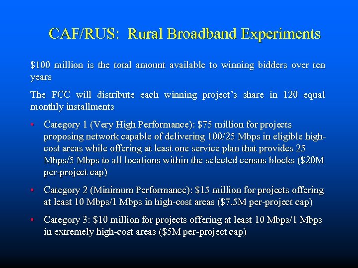  CAF/RUS: Rural Broadband Experiments $100 million is the total amount available to winning
