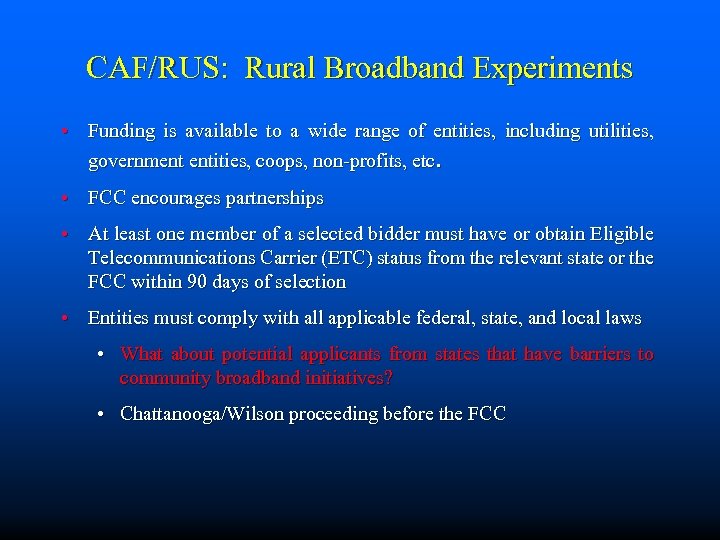 CAF/RUS: Rural Broadband Experiments • Funding is available to a wide range of entities,