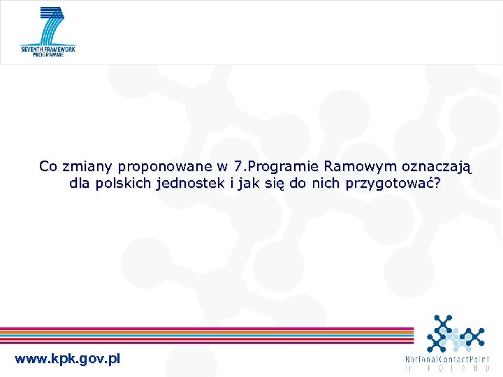 Co zmiany proponowane w 7. Programie Ramowym oznaczają dla polskich jednostek i jak się