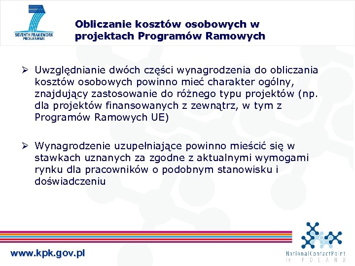 Obliczanie kosztów osobowych w projektach Programów Ramowych Ø Uwzględnianie dwóch części wynagrodzenia do obliczania