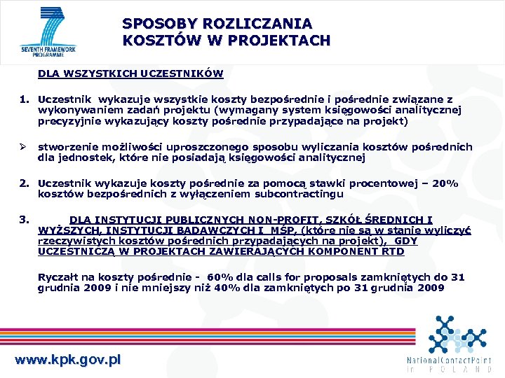 SPOSOBY ROZLICZANIA KOSZTÓW W PROJEKTACH DLA WSZYSTKICH UCZESTNIKÓW 1. Uczestnik wykazuje wszystkie koszty bezpośrednie