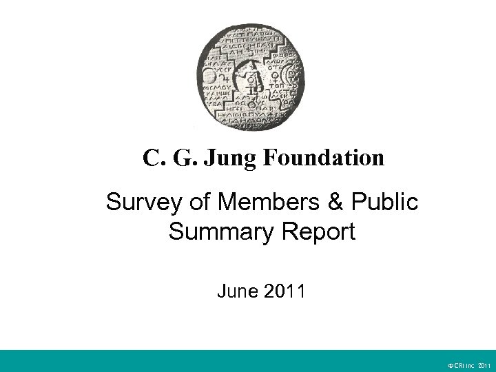 C. G. Jung Foundation Survey of Members & Public Summary Report June 2011 ©