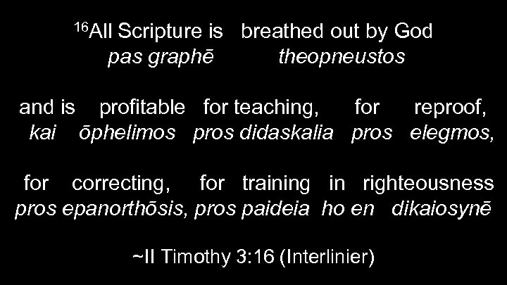 16 All Scripture is breathed out by God pas graphē theopneustos and is profitable