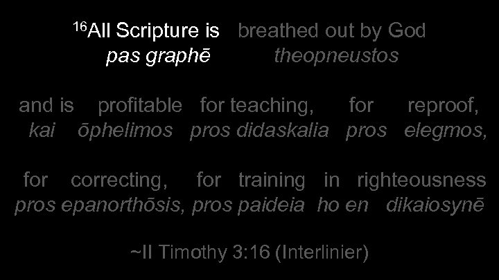 16 All Scripture is breathed out by God pas graphē theopneustos and is profitable