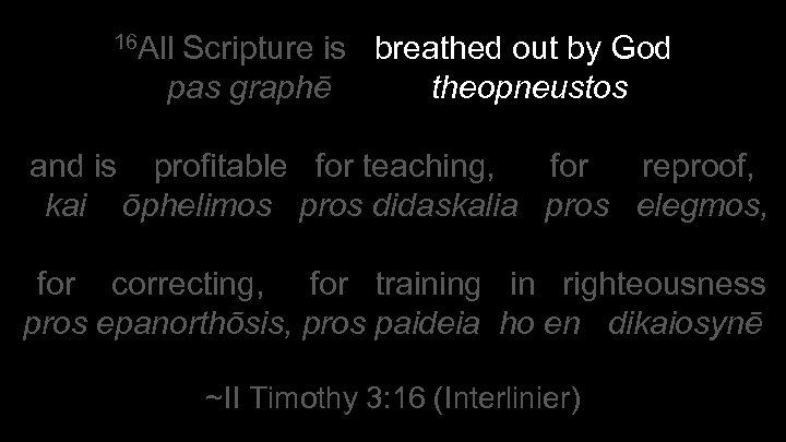 16 All Scripture is breathed out by God pas graphē theopneustos and is profitable