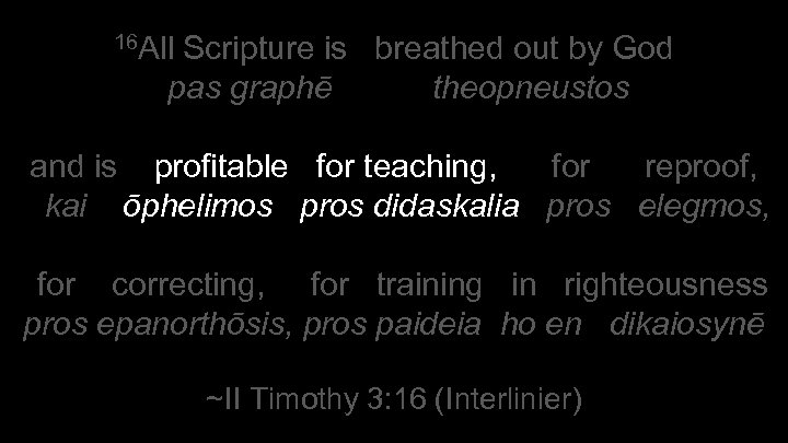 16 All Scripture is breathed out by God pas graphē theopneustos and is profitable