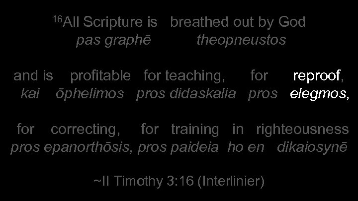 16 All Scripture is breathed out by God pas graphē theopneustos and is profitable