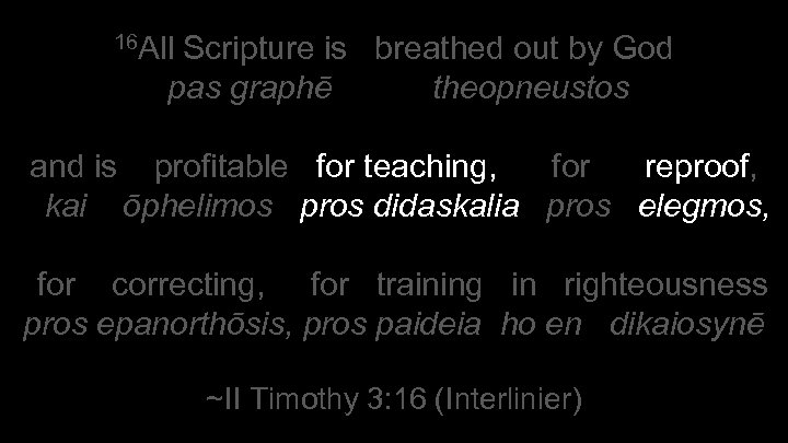 16 All Scripture is breathed out by God pas graphē theopneustos and is profitable