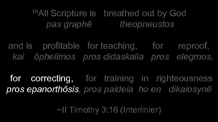 16 All Scripture is breathed out by God pas graphē theopneustos and is profitable