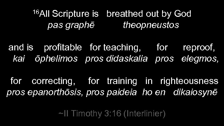 16 All Scripture is breathed out by God pas graphē theopneustos and is profitable