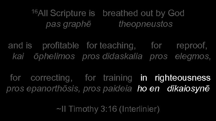 16 All Scripture is breathed out by God pas graphē theopneustos and is profitable