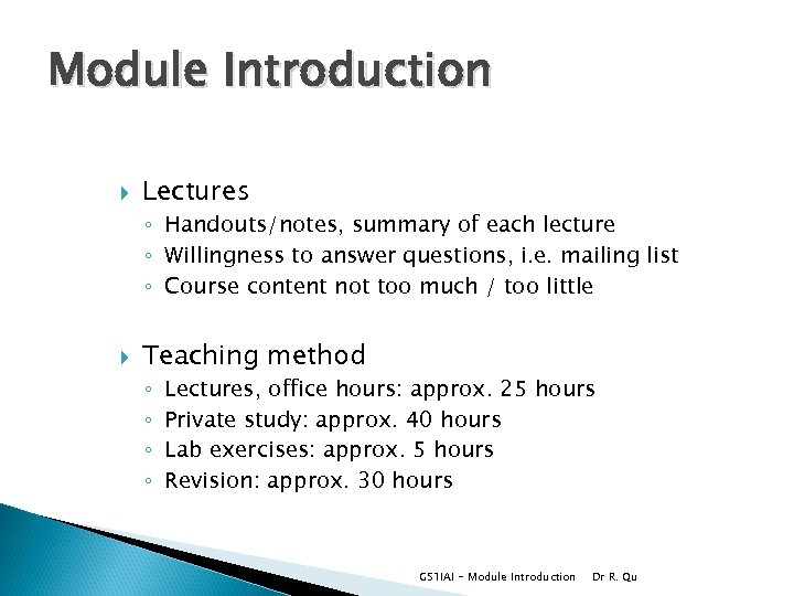 Module Introduction Lectures ◦ Handouts/notes, summary of each lecture ◦ Willingness to answer questions,