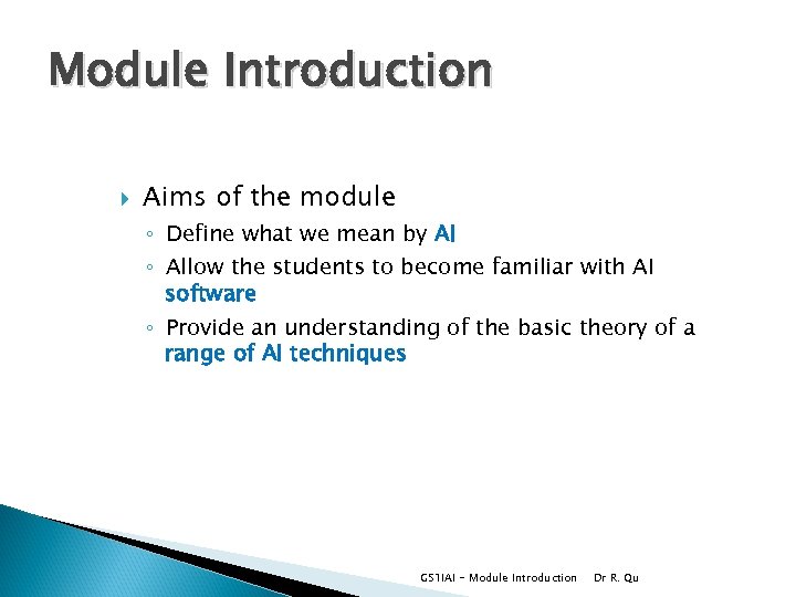 Module Introduction Aims of the module ◦ Define what we mean by AI ◦