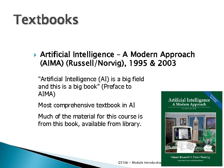 Textbooks Artificial Intelligence – A Modern Approach (AIMA) (Russell/Norvig), 1995 & 2003 “Artificial Intelligence