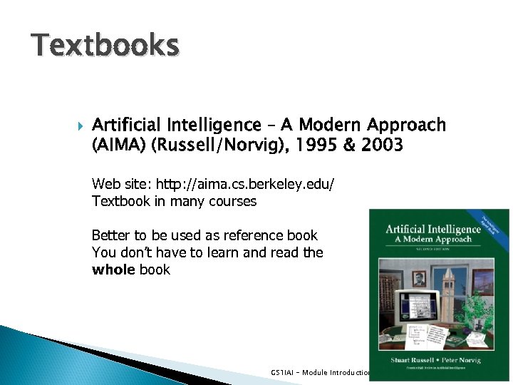 Textbooks Artificial Intelligence – A Modern Approach (AIMA) (Russell/Norvig), 1995 & 2003 Web site: