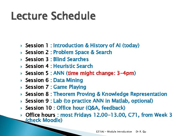Lecture Schedule Session 1 : Introduction & History of AI (today) Session 2 :