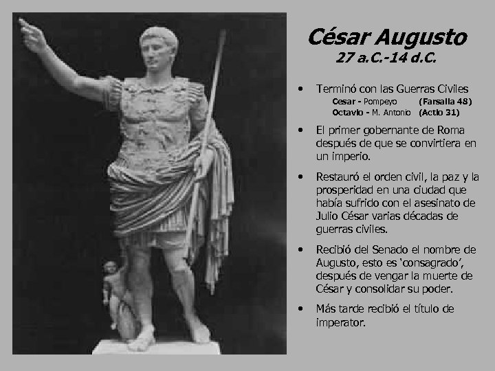 César Augusto 27 a. C. -14 d. C. • Terminó con las Guerras Civiles