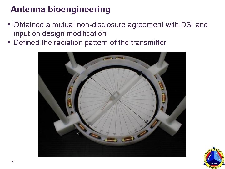Antenna bioengineering • Obtained a mutual non-disclosure agreement with DSI and input on design