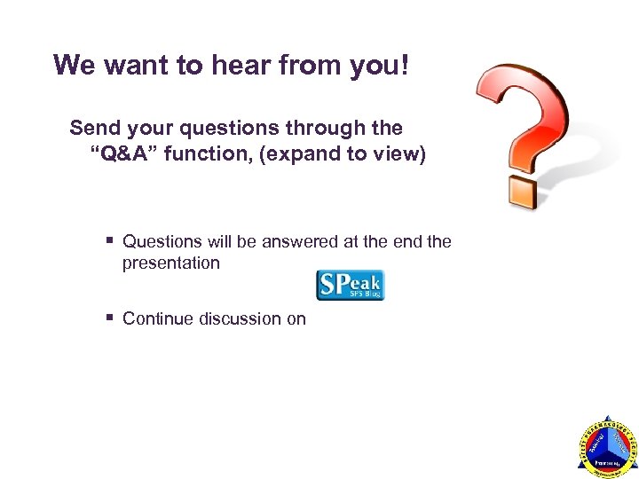 We want to hear from you! Send your questions through the “Q&A” function, (expand