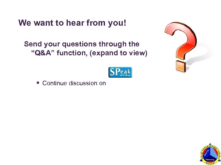 We want to hear from you! Send your questions through the “Q&A” function, (expand