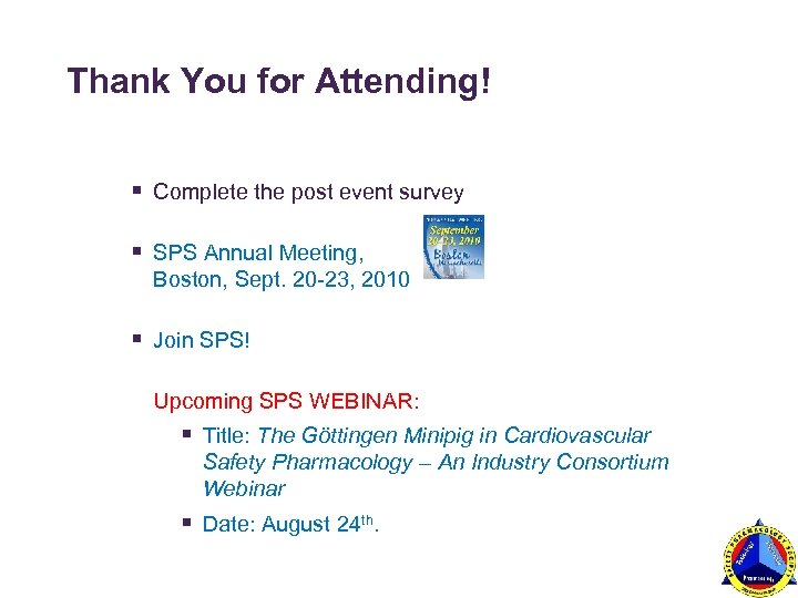 Thank You for Attending! § Complete the post event survey § SPS Annual Meeting,