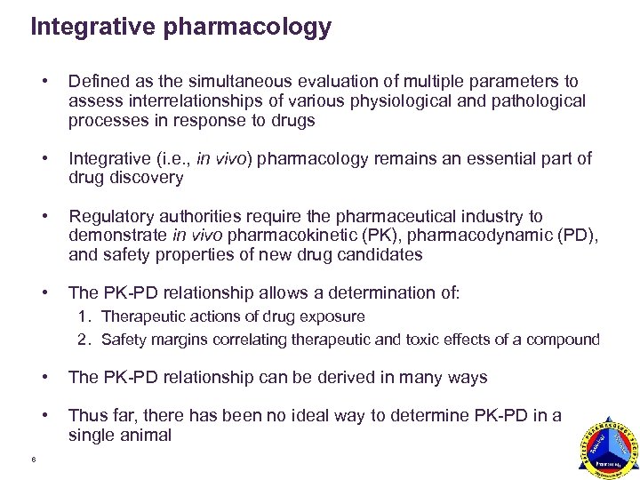 Integrative pharmacology • Defined as the simultaneous evaluation of multiple parameters to assess interrelationships