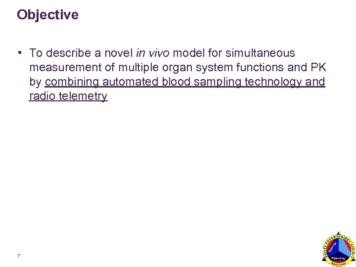Objective • To describe a novel in vivo model for simultaneous measurement of multiple