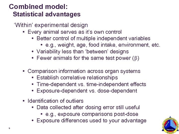 Combined model: Statistical advantages ‘Within’ experimental design • Every animal serves as it’s own