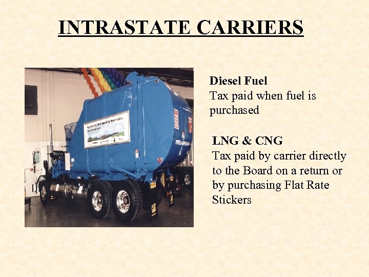 INTRASTATE CARRIERS Diesel Fuel Tax paid when fuel is purchased LNG & CNG Tax