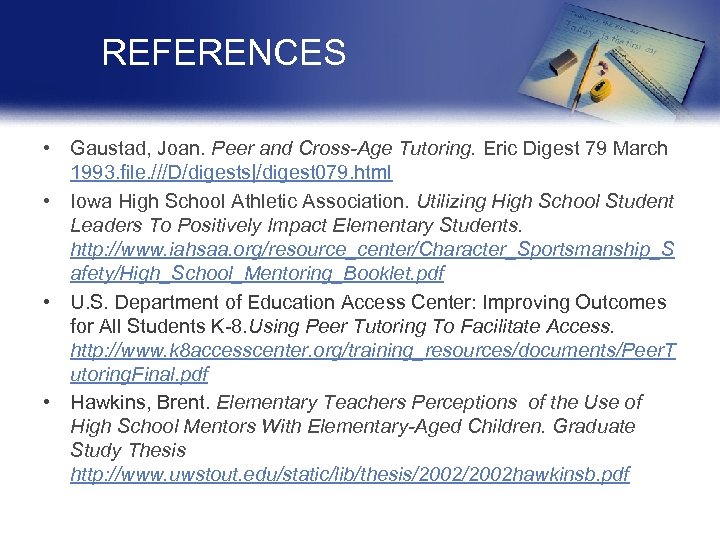 REFERENCES • Gaustad, Joan. Peer and Cross-Age Tutoring. Eric Digest 79 March 1993. file.