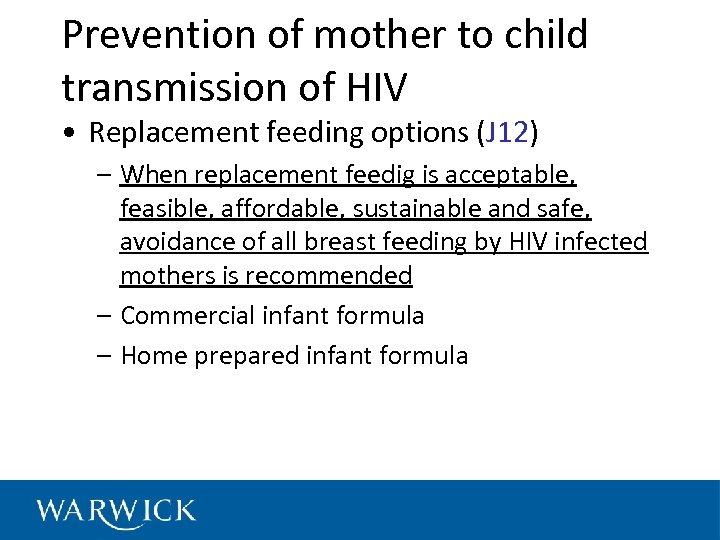 Prevention of mother to child transmission of HIV • Replacement feeding options (J 12)