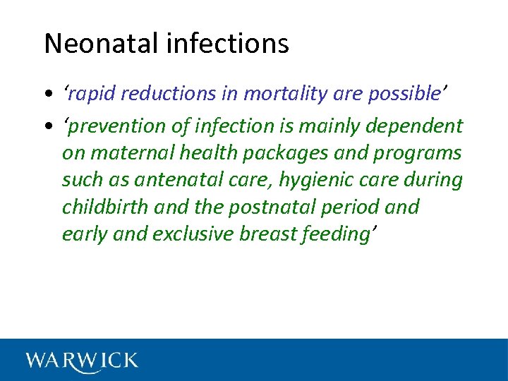 Neonatal infections • ‘rapid reductions in mortality are possible’ • ‘prevention of infection is