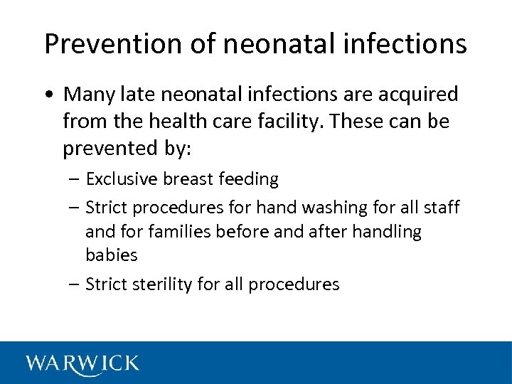 Prevention of neonatal infections • Many late neonatal infections are acquired from the health