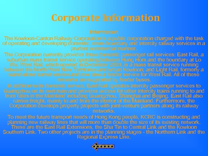 Corporate Information The Kowloon-Canton Railway Corporation is a public corporation charged with the task