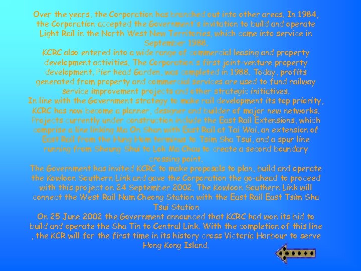 Over the years, the Corporation has branched out into other areas. In 1984, the