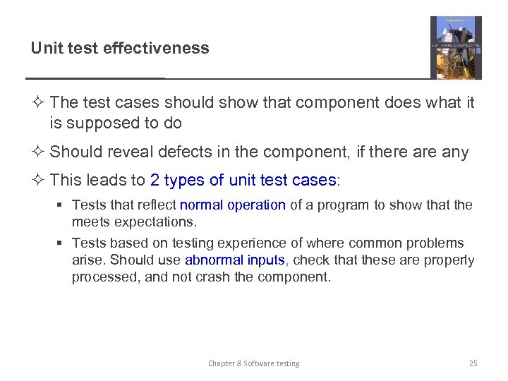 Unit test effectiveness ² The test cases should show that component does what it
