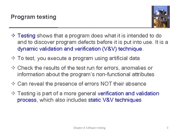 Program testing ² Testing shows that a program does what it is intended to