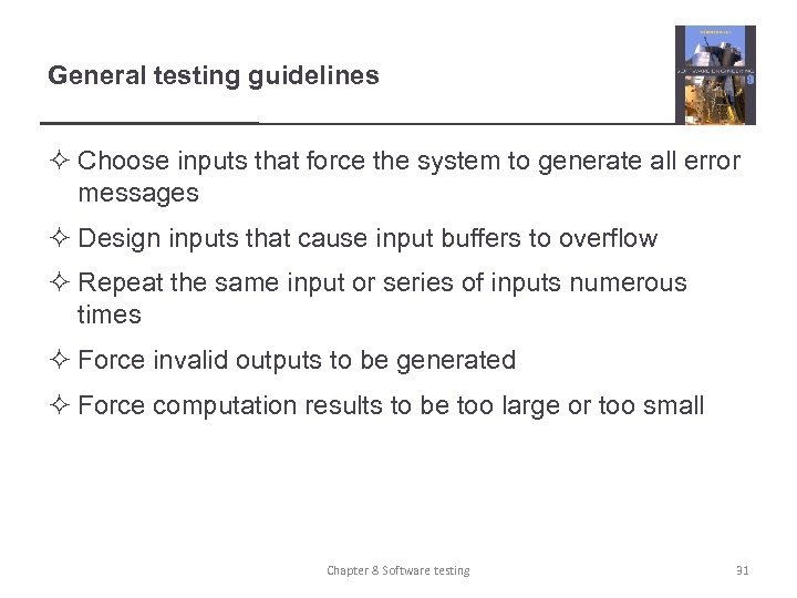 General testing guidelines ² Choose inputs that force the system to generate all error