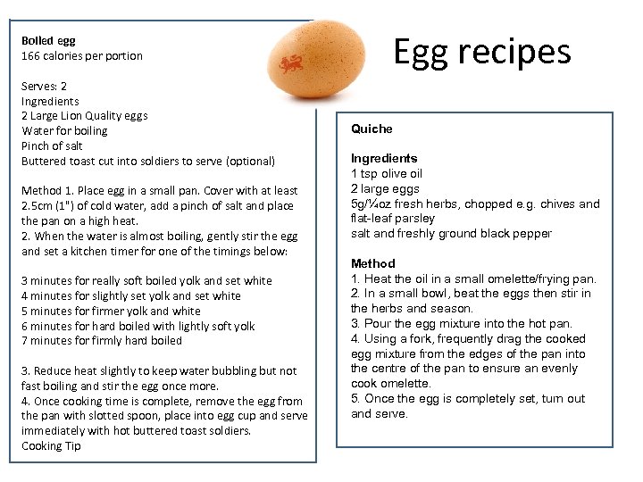 Boiled egg 166 calories per portion Serves: 2 Ingredients 2 Large Lion Quality eggs