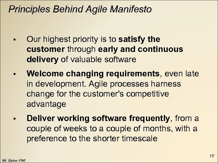 Principles Behind Agile Manifesto § Our highest priority is to satisfy the customer through